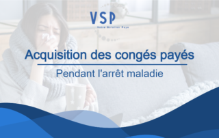 Il s'agit d'une illustration de VSP présentant le contexte d'une femme malade en train de travailler avec comme titre central : Acquisition des congés payés pendant l'arrêt maladie