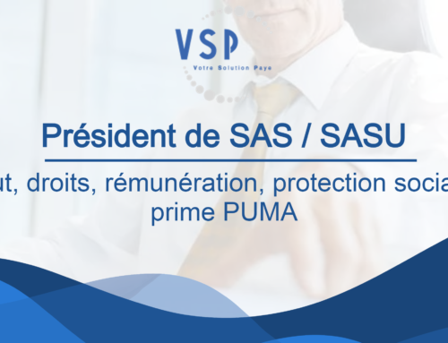 Président DE SAS ou de SASU : droits, rémunération, protection sociale et taxe PUMA